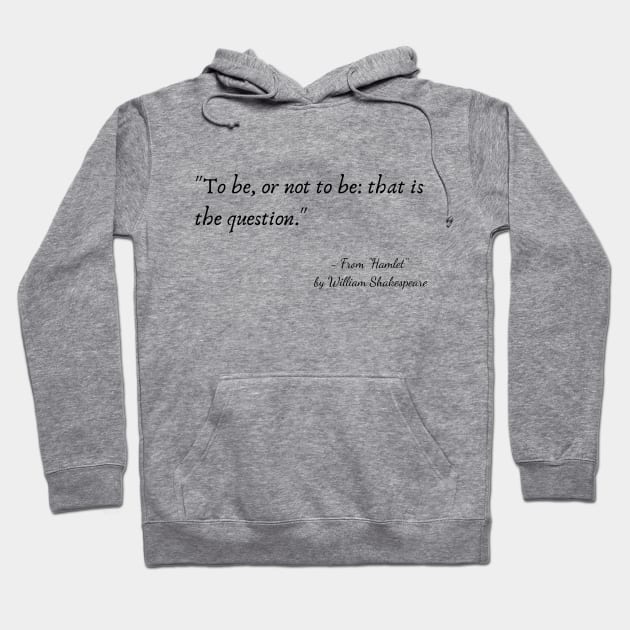 A Quote from "Hamlet" by William Shakespeare Hoodie by Poemit